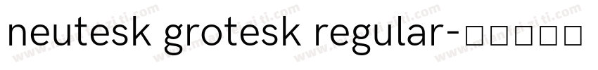 neutesk grotesk regular字体转换